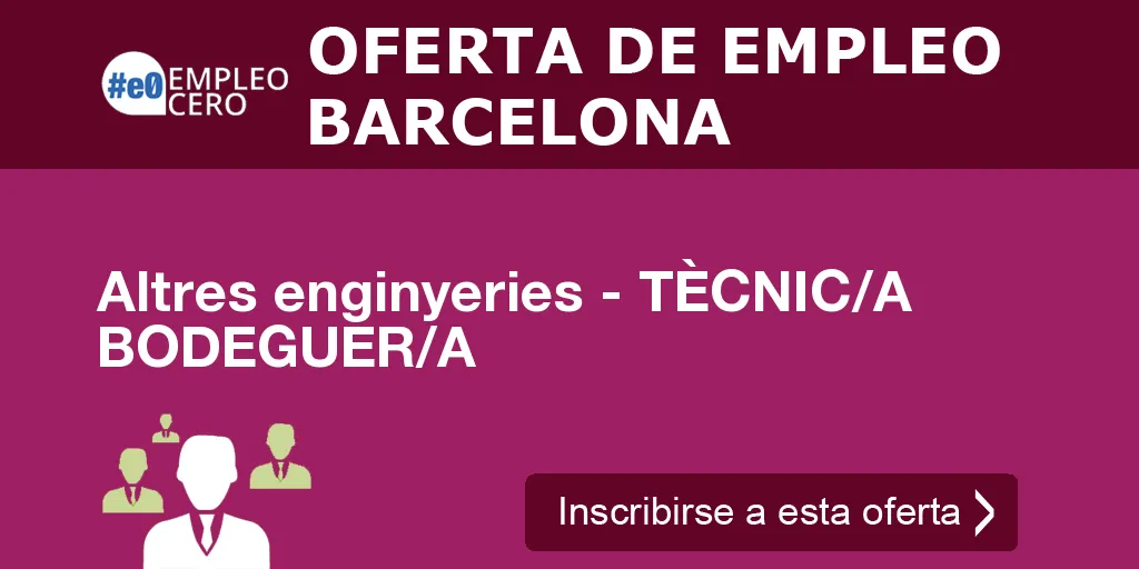 Altres enginyeries - TÈCNIC/A BODEGUER/A Altres enginyeries - TÈCNIC/A BODEGUER/A