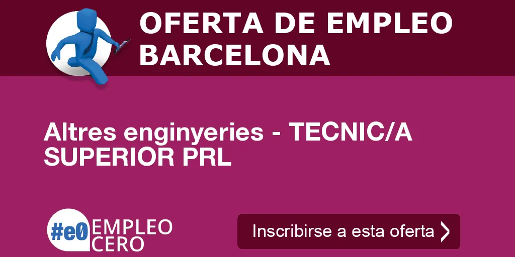 Altres enginyeries - TECNIC/A SUPERIOR PRL Altres enginyeries - TECNIC/A SUPERIOR PRL