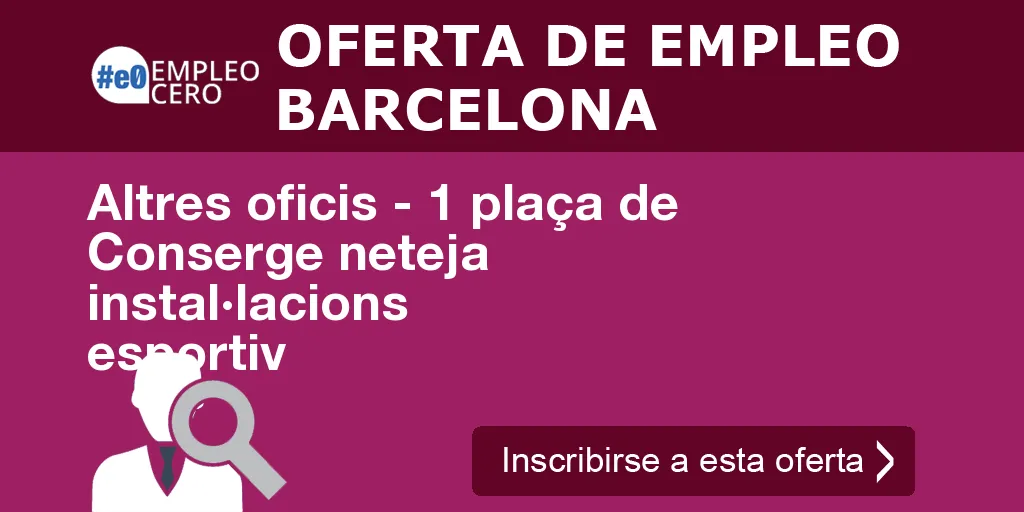 Altres oficis - 1 plaça de Conserge neteja instal·lacions esportiv Altres oficis - 1 plaça de Conserge neteja instal·lacions esportiv