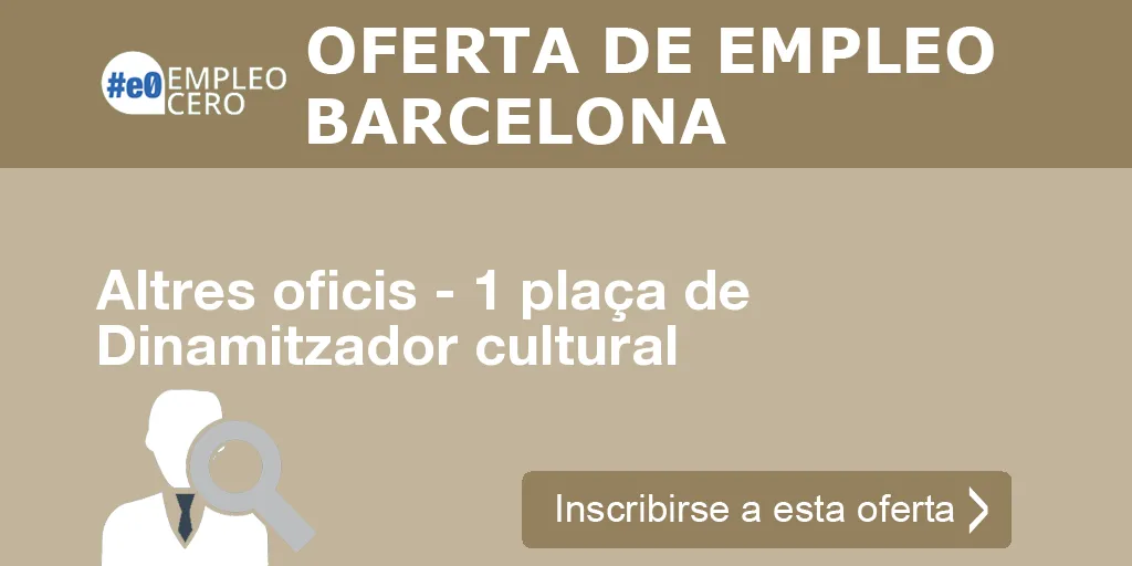 Altres oficis - 1 plaça de Dinamitzador cultural Altres oficis - 1 plaça de Dinamitzador cultural