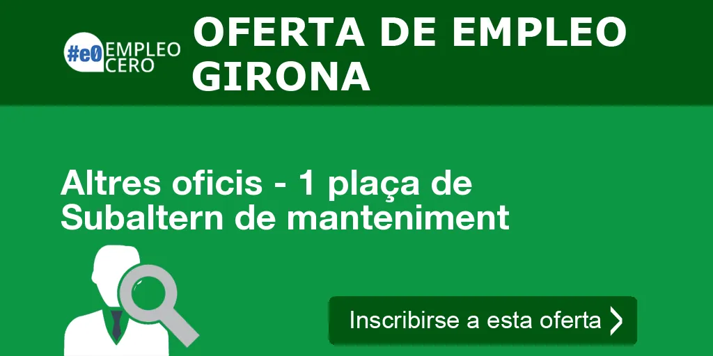 Altres oficis - 1 plaça de Subaltern de manteniment Altres oficis - 1 plaça de Subaltern de manteniment