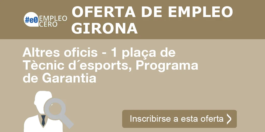 Altres oficis - 1 plaça de Tècnic d´esports, Programa de Garantia Altres oficis - 1 plaça de Tècnic d´esports, Programa de Garantia