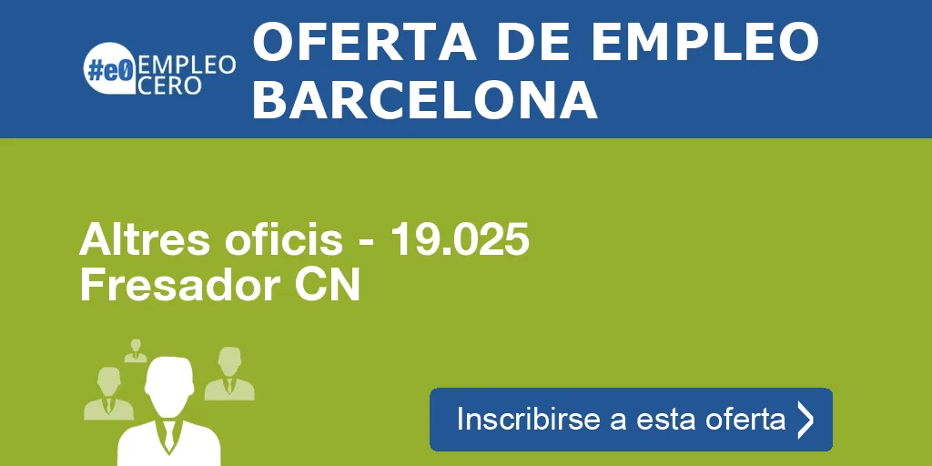 Altres oficis - 19.025 Fresador CN Altres oficis - 19.025 Fresador CN