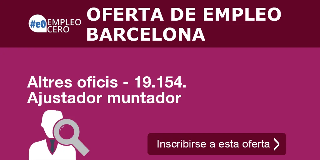 Altres oficis - 19.154. Ajustador muntador Altres oficis - 19.154. Ajustador muntador
