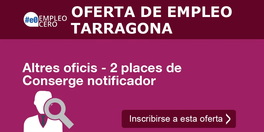 Altres oficis - 2 places de Conserge notificador Altres oficis - 2 places de Conserge notificador