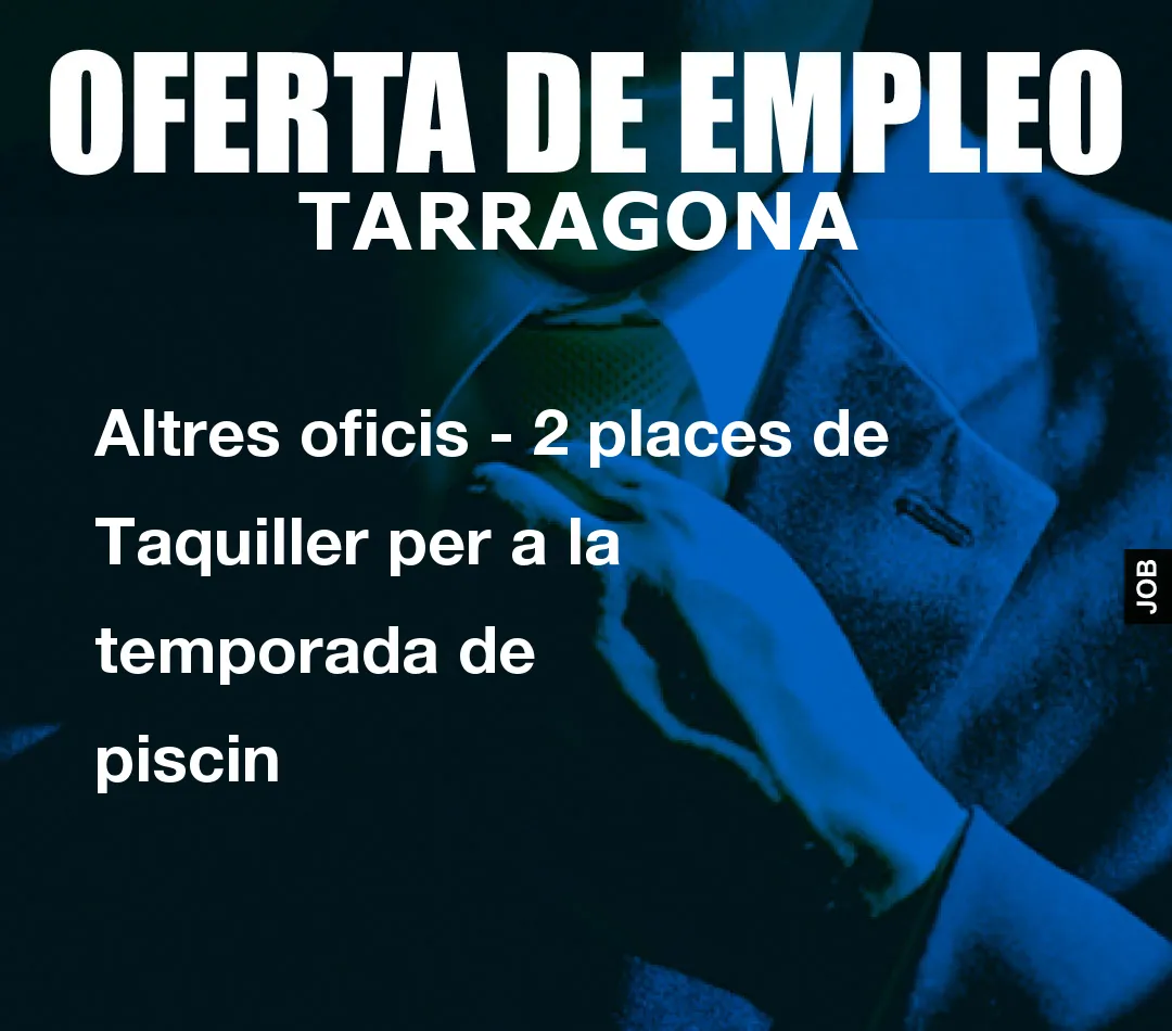 Altres oficis – 2 places de Taquiller per a la temporada de piscin