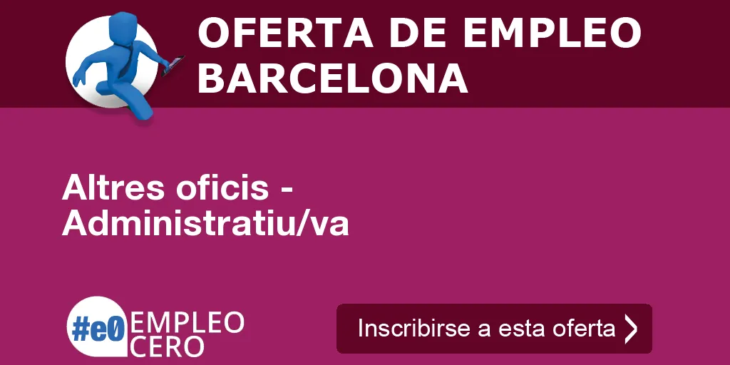 Altres oficis - Administratiu/va Altres oficis - Administratiu/va
