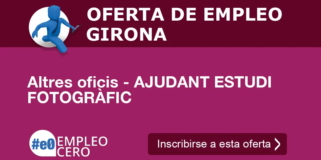 Altres oficis - AJUDANT ESTUDI FOTOGRÀFIC Altres oficis - AJUDANT ESTUDI FOTOGRÀFIC