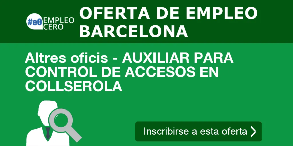 Altres oficis - AUXILIAR PARA CONTROL DE ACCESOS EN COLLSEROLA