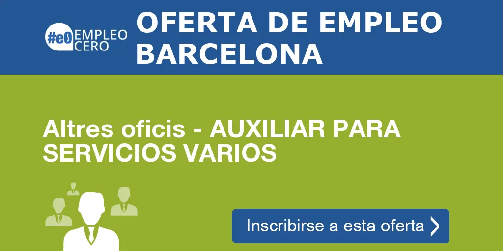 Altres oficis - AUXILIAR PARA SERVICIOS VARIOS Altres oficis - AUXILIAR PARA SERVICIOS VARIOS