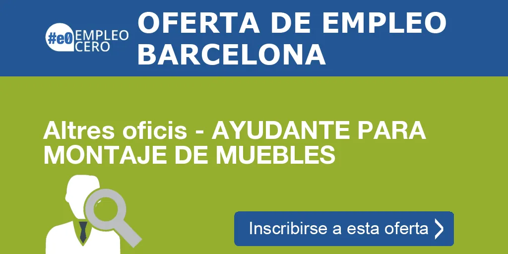 Altres oficis - AYUDANTE PARA MONTAJE DE MUEBLES Altres oficis - AYUDANTE PARA MONTAJE DE MUEBLES