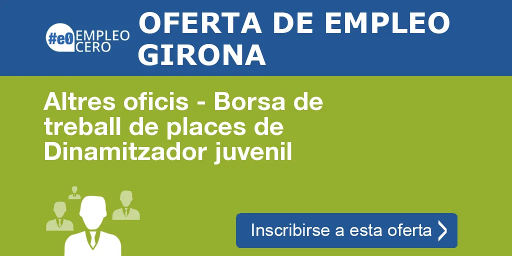 Altres oficis - Borsa de treball de places de Dinamitzador juvenil Altres oficis - Borsa de treball de places de Dinamitzador juvenil