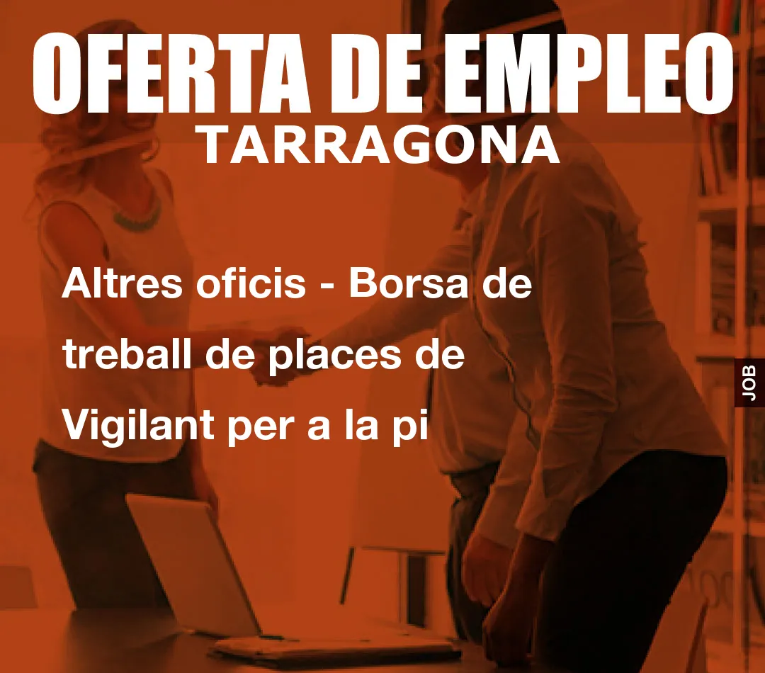 Altres oficis – Borsa de treball de places de Vigilant per a la pi