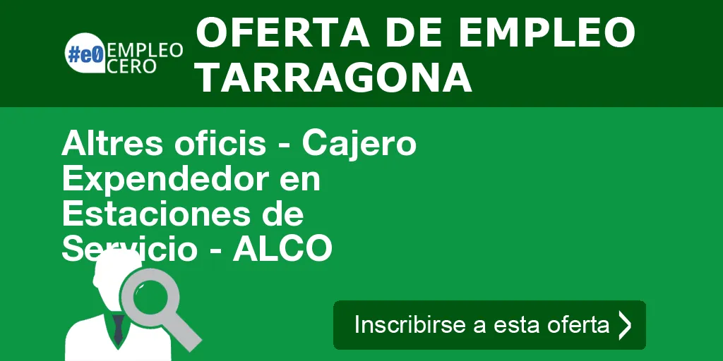Altres oficis - Cajero Expendedor en Estaciones de Servicio - ALCO Altres oficis - Cajero Expendedor en Estaciones de Servicio - ALCO