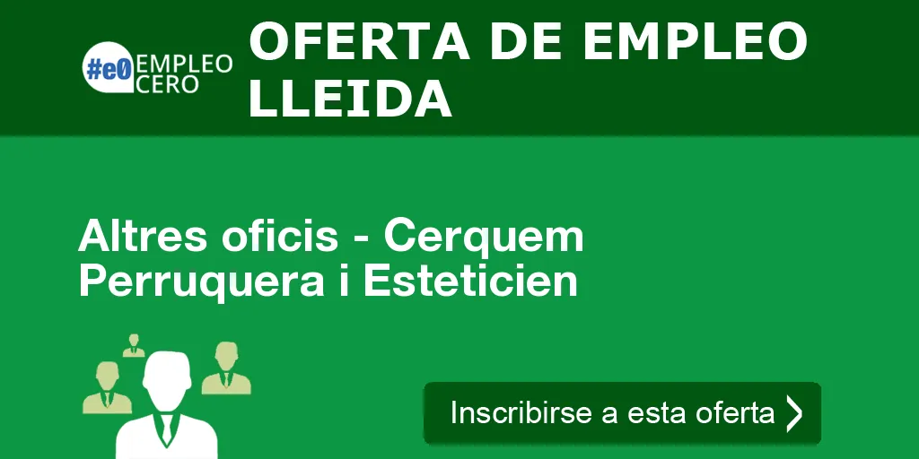 Altres oficis - Cerquem Perruquera i Esteticien Altres oficis - Cerquem Perruquera i Esteticien