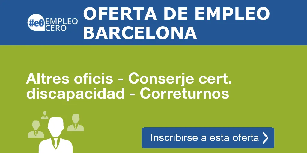Altres oficis - Conserje cert. discapacidad - Correturnos Altres oficis - Conserje cert. discapacidad - Correturnos