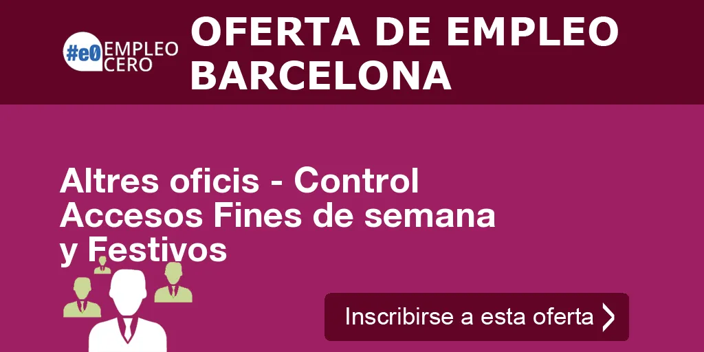 Altres oficis - Control Accesos Fines de semana y Festivos Altres oficis - Control Accesos Fines de semana y Festivos