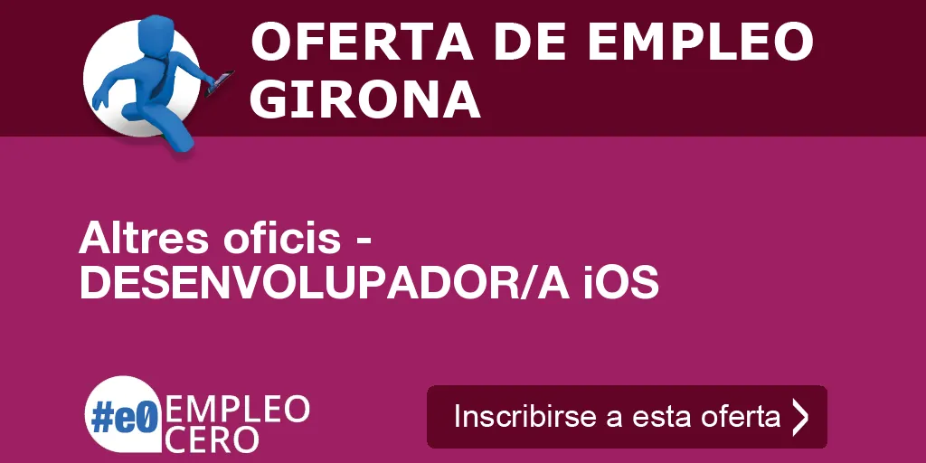 Altres oficis - DESENVOLUPADOR/A iOS Altres oficis - DESENVOLUPADOR/A iOS