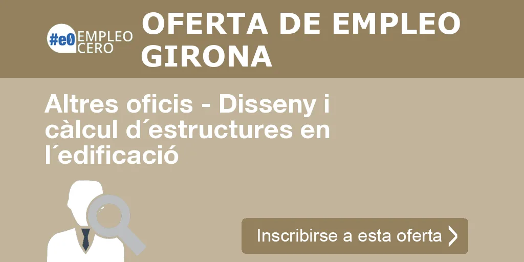 Altres oficis - Disseny i càlcul d´estructures en l´edificació Altres oficis - Disseny i càlcul d´estructures en l´edificació