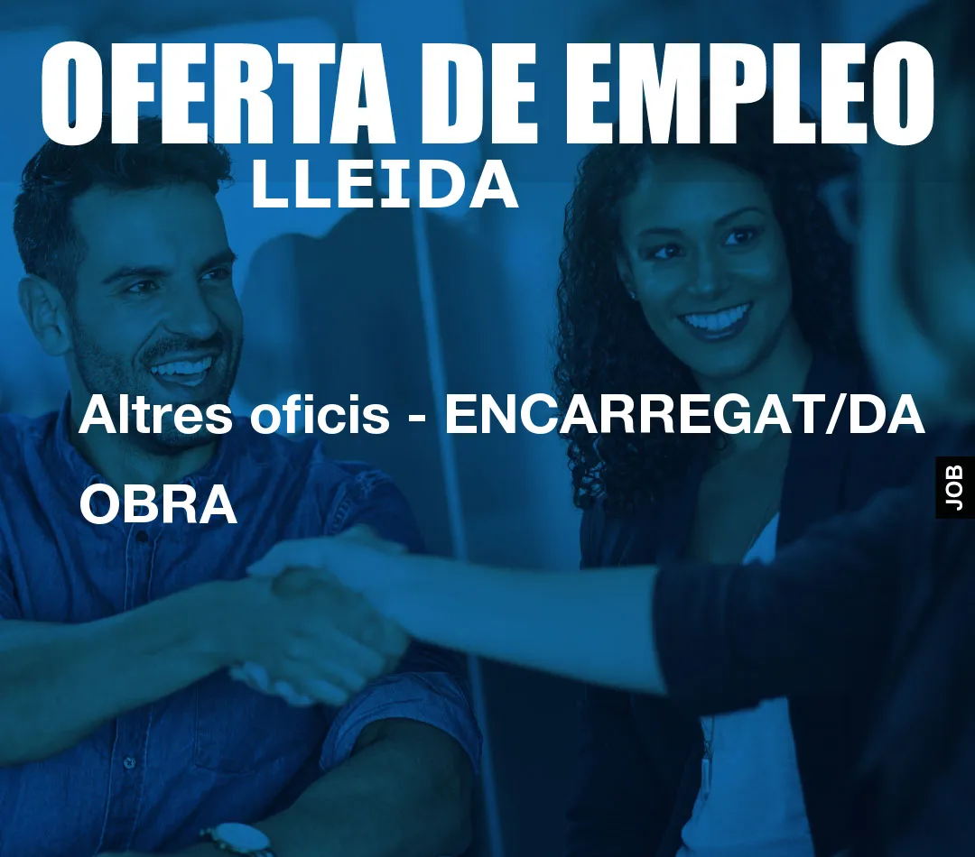Altres oficis – ENCARREGAT/DA OBRA