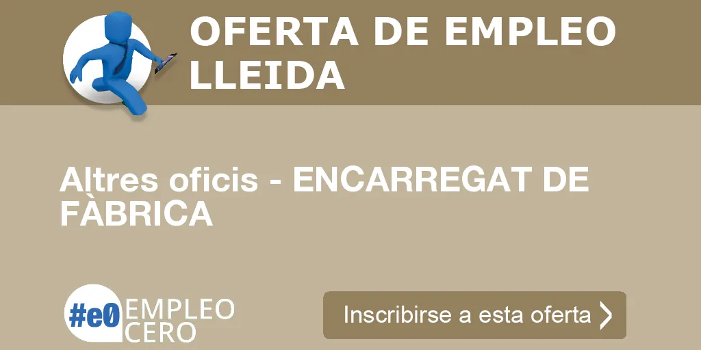 Altres oficis - ENCARREGAT DE FÀBRICA Altres oficis - ENCARREGAT DE FÀBRICA