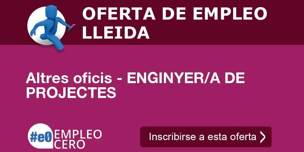 Altres oficis - ENGINYER/A DE PROJECTES Altres oficis - ENGINYER/A DE PROJECTES
