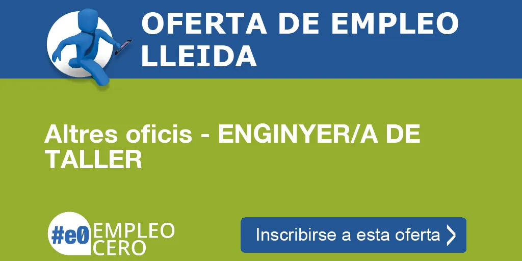 Altres oficis - ENGINYER/A DE TALLER Altres oficis - ENGINYER/A DE TALLER