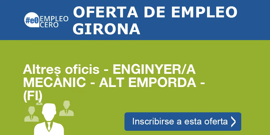 Altres oficis - ENGINYER/A MECÀNIC - ALT EMPORDA - (FI) Altres oficis - ENGINYER/A MECÀNIC - ALT EMPORDA - (FI)