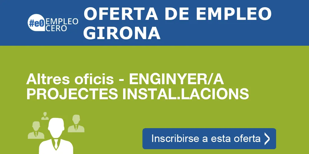 Altres oficis - ENGINYER/A PROJECTES INSTAL.LACIONS Altres oficis - ENGINYER/A PROJECTES INSTAL.LACIONS