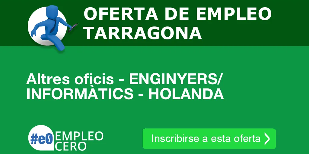 Altres oficis - ENGINYERS/ INFORMÀTICS - HOLANDA Altres oficis - ENGINYERS/ INFORMÀTICS - HOLANDA