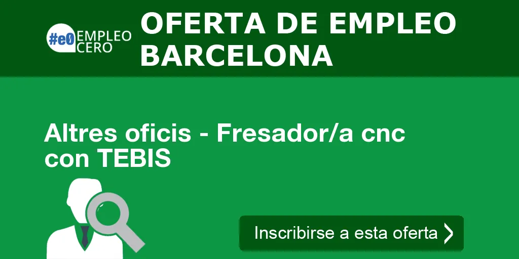 Altres oficis - Fresador/a cnc con TEBIS Altres oficis - Fresador/a cnc con TEBIS