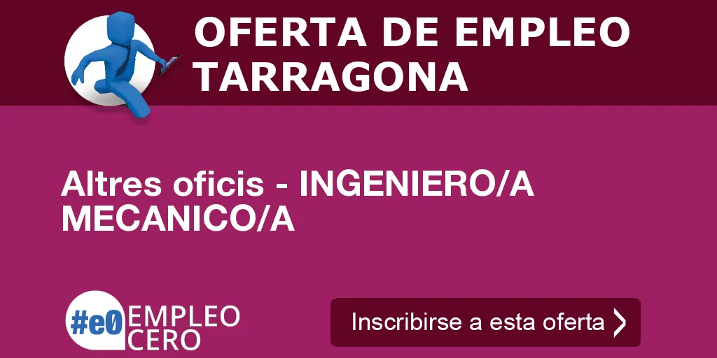 Altres oficis - INGENIERO/A MECANICO/A Altres oficis - INGENIERO/A MECANICO/A