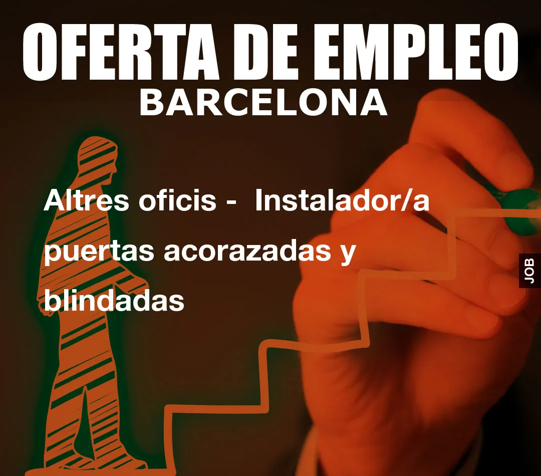 Altres oficis –  Instalador/a puertas acorazadas y blindadas
