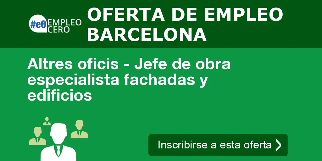 Altres oficis - Jefe de obra especialista fachadas y edificios