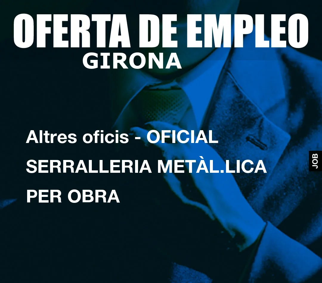 Altres oficis – OFICIAL SERRALLERIA MET