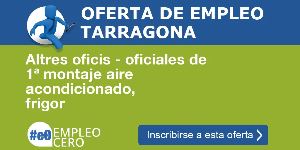 Altres oficis - oficiales de 1ª montaje aire acondicionado, frigor Altres oficis - oficiales de 1ª montaje aire acondicionado, frigor