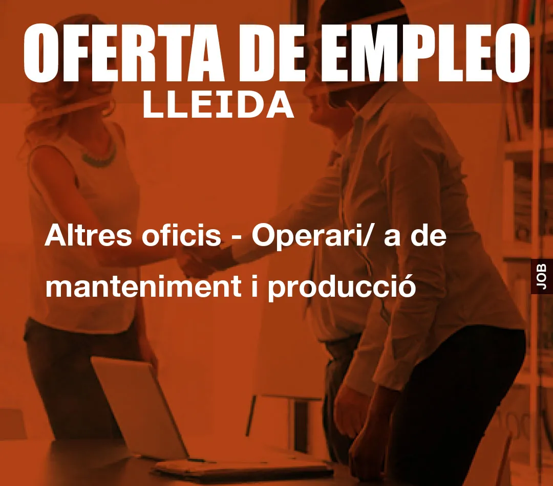 Altres oficis – Operari/ a de manteniment i producci