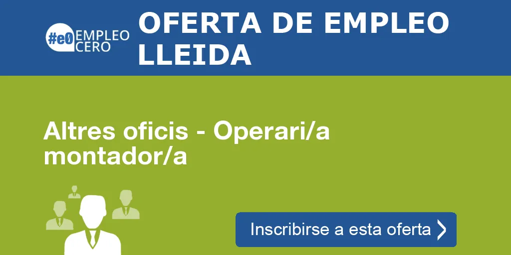 Altres oficis - Operari/a montador/a Altres oficis - Operari/a montador/a