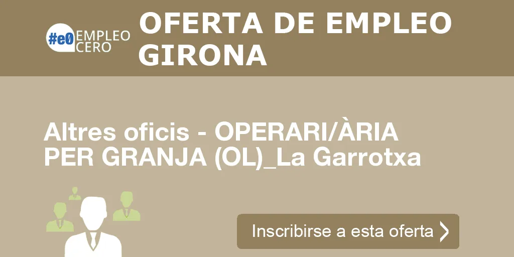 Altres oficis - OPERARI/ÀRIA PER GRANJA (OL)_La Garrotxa Altres oficis - OPERARI/ÀRIA PER GRANJA (OL)_La Garrotxa