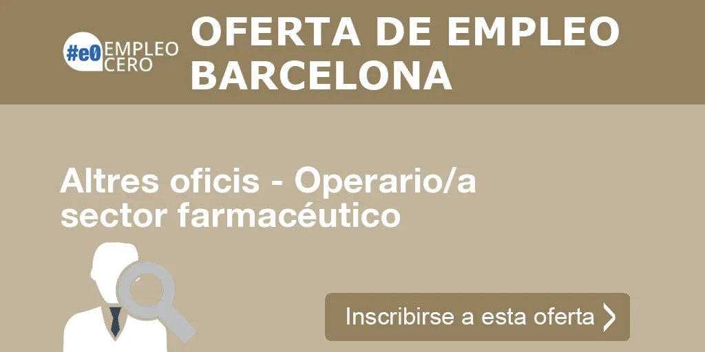 Altres oficis - Operario/a sector farmacéutico Altres oficis - Operario/a sector farmacéutico