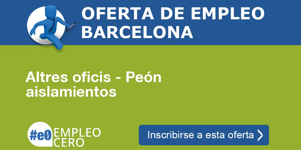 Altres oficis - Peón aislamientos Altres oficis - Peón aislamientos