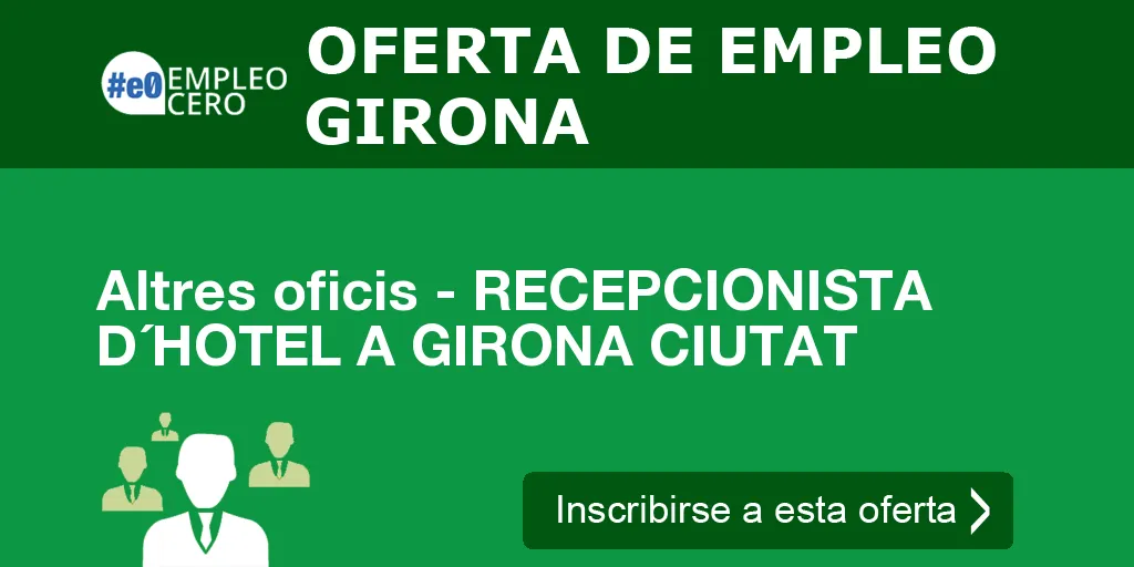 Altres oficis - RECEPCIONISTA D´HOTEL A GIRONA CIUTAT