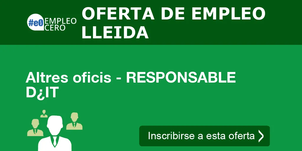 Altres oficis - RESPONSABLE D¿IT Altres oficis - RESPONSABLE D¿IT