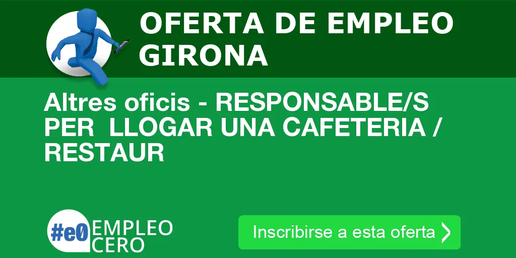 Altres oficis - RESPONSABLE/S PER LLOGAR UNA CAFETERIA / RESTAUR Altres oficis - RESPONSABLE/S PER LLOGAR UNA CAFETERIA / RESTAUR