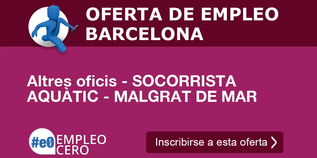 Altres oficis - SOCORRISTA AQUÀTIC - MALGRAT DE MAR Altres oficis - SOCORRISTA AQUÀTIC - MALGRAT DE MAR