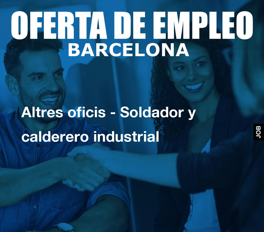Altres oficis – Soldador y calderero industrial