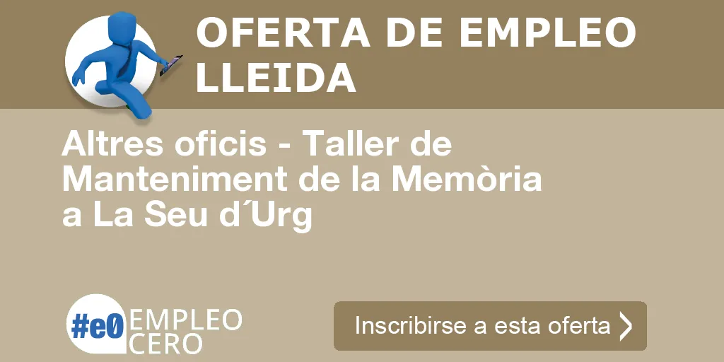 Altres oficis - Taller de Manteniment de la Memòria a La Seu d´Urg Altres oficis - Taller de Manteniment de la Memòria a La Seu d´Urg