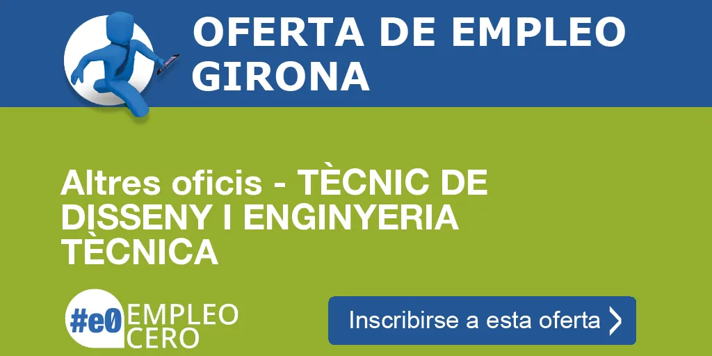 Altres oficis - TÈCNIC DE DISSENY I ENGINYERIA TÈCNICA Altres oficis - TÈCNIC DE DISSENY I ENGINYERIA TÈCNICA