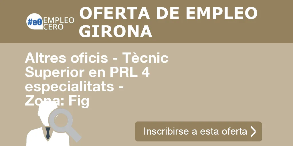 Altres oficis - Tècnic Superior en PRL 4 especialitats - Zona: Fig