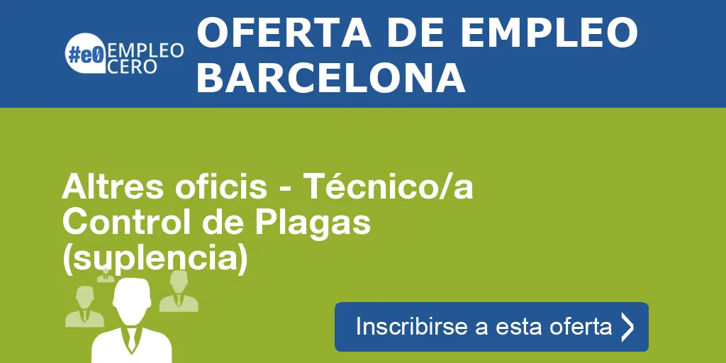 Altres oficis - Técnico/a Control de Plagas (suplencia) Altres oficis - Técnico/a Control de Plagas (suplencia)